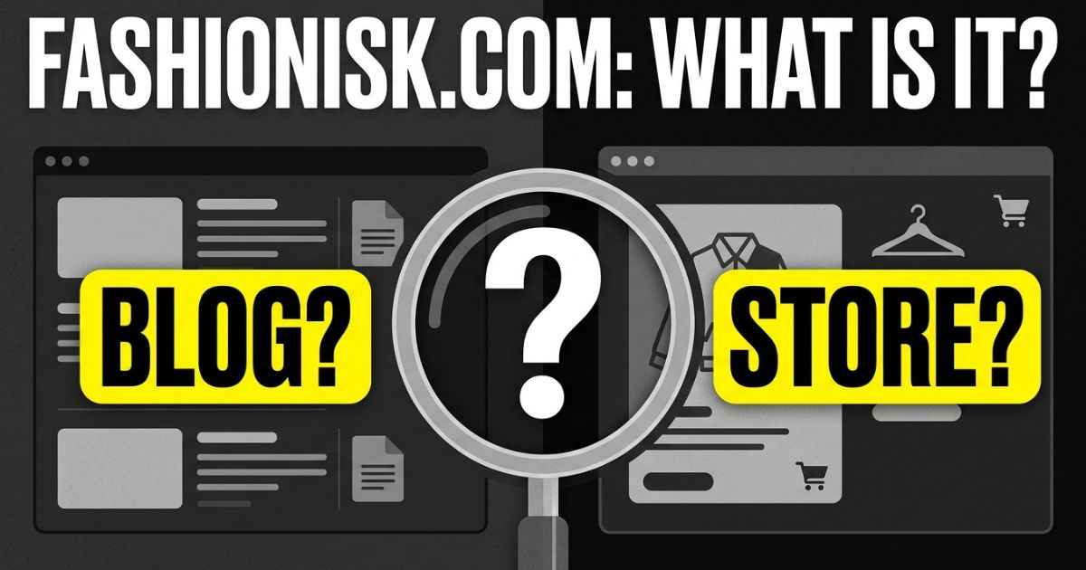Magnifying glass over a website window asking if Fashionisk.com is a blog or a store